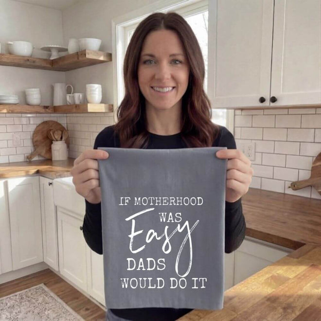 If Motherhood Was Easy - Kitchen Towel