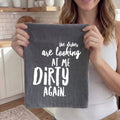The Dishes Are Looking At Me - Kitchen Towel