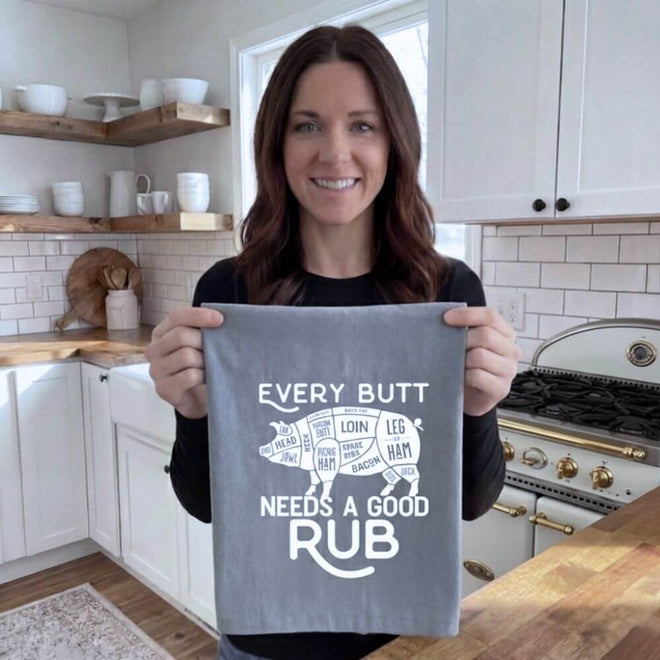 Every Butt Needs A Good Rub - Kitchen Towel