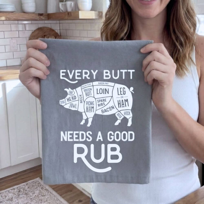 Every Butt Needs A Good Rub - Kitchen Towel
