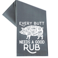 Every Butt Needs A Good Rub - Kitchen Towel