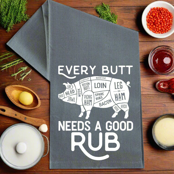 Every Butt Needs A Good Rub - Kitchen Towel