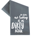 The Dishes Are Looking At Me - Kitchen Towel